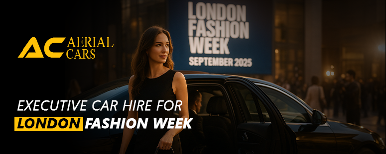 Executive Car Hire For London Fashion Week 2025